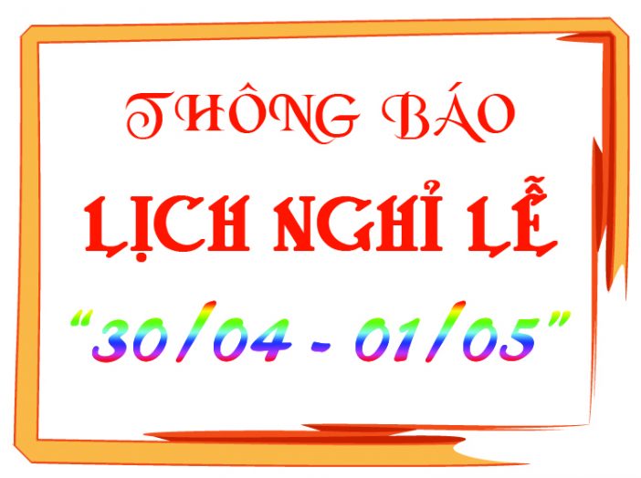 THÔNG BÁO: NGHỈ LỄ 30/4 VÀ 1/5